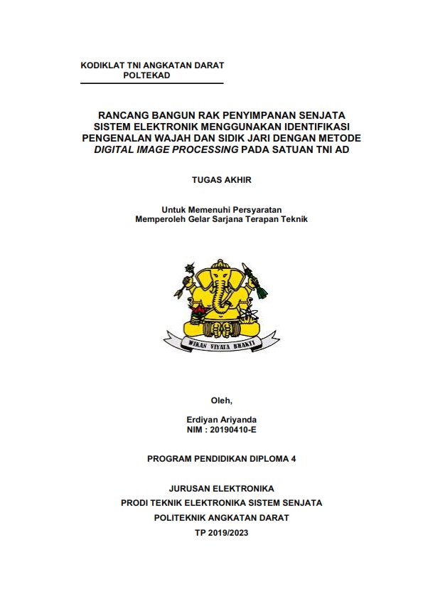 RANCANG BANGUN RAK PENYIMPANAN SENJATA SISTEM ELEKTRONIK MENGGUNAKAN IDENTIFIKASI PENGENALAN WAJAH DAN SIDIK JARI DENGAN METODE DIGITAL IMAGE PROCESSING PADA SATUAN TNI AD