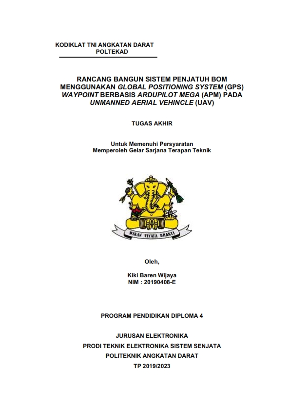 RANCANG BANGUN SISTEM PENJATUH BOM MENGGUNAKAN GLOBAL POSITIONING SYSTEM (GPS) WAYPOINT BERBASIS ARDUPILOT MEGA (APM) PADA UNMANNED AERIAL VEHINCLE (UAV)